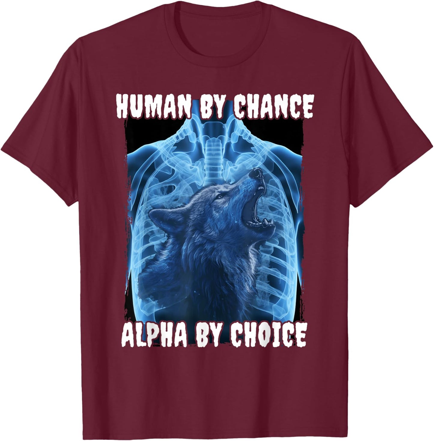 Wolf Human By Chance Alpha By Choice T-Shirt - T-Shirt | Maroon