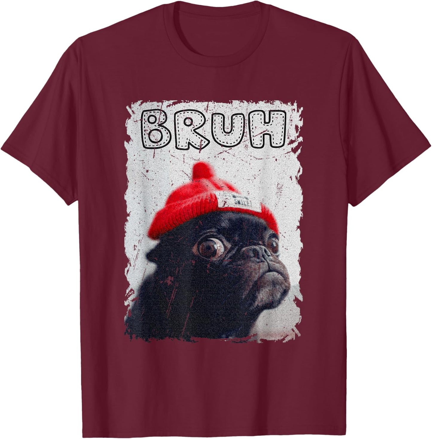 Funny Pug says "Bruh" Cute Dog Fashion Brah Meme Quote T-Shirt - T-Shirt | Maroon