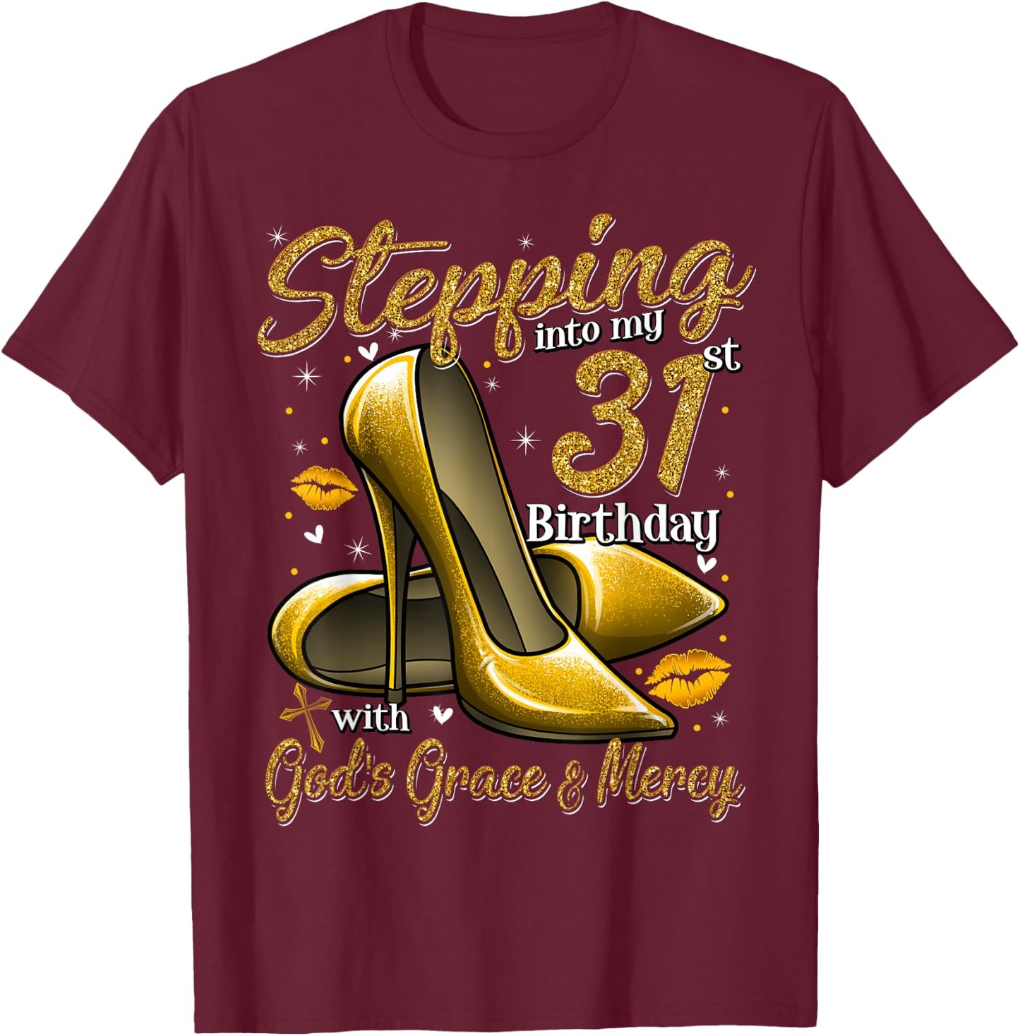 High Heels Stepping Into My 31st Birthday 31 and Fabulous T-Shirt - T-Shirt | Maroon