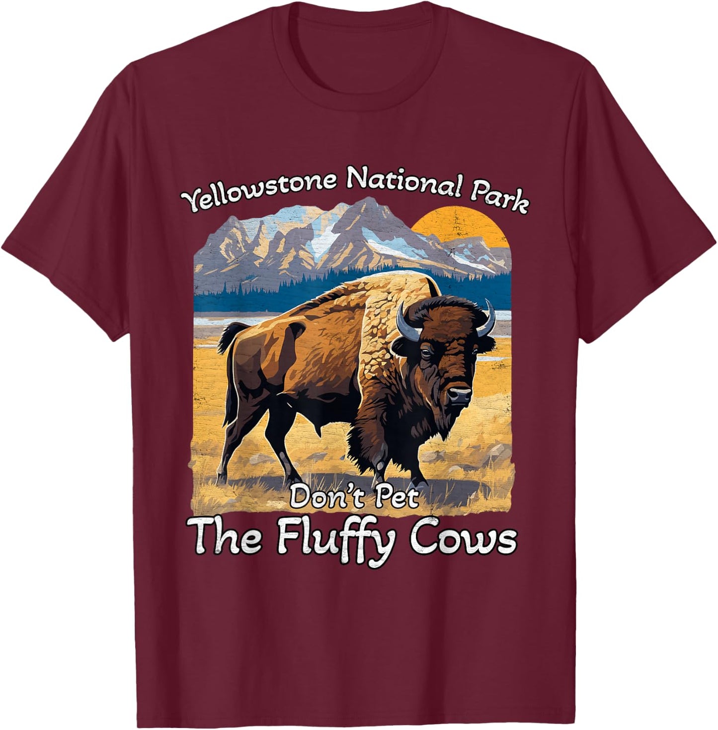 Do Not Pet The Fluffy Cows Yellowstone National Park Vintage T-Shirt - T-Shirt | Maroon