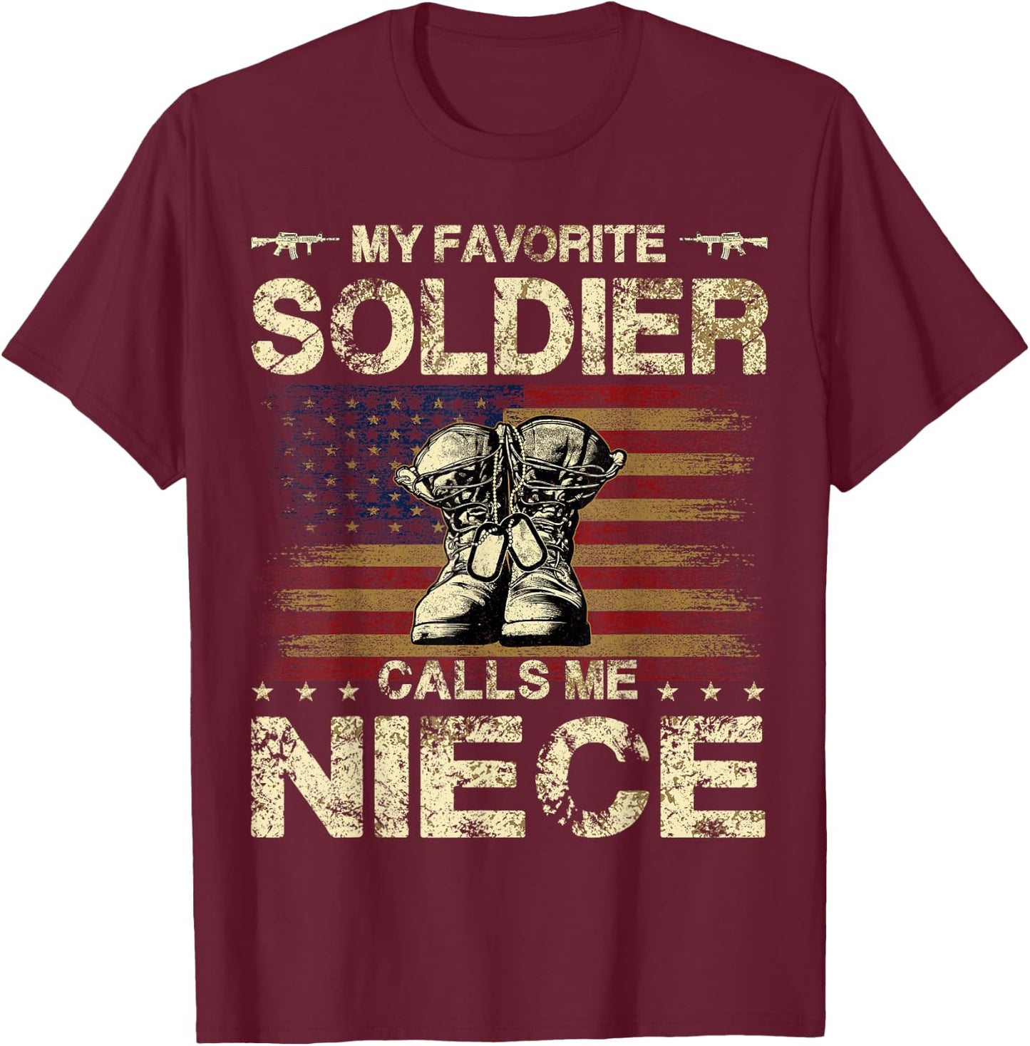 My Favorite Soldier Calls Me Niece | Proud Army Niece T-Shirt - T-Shirt | Maroon