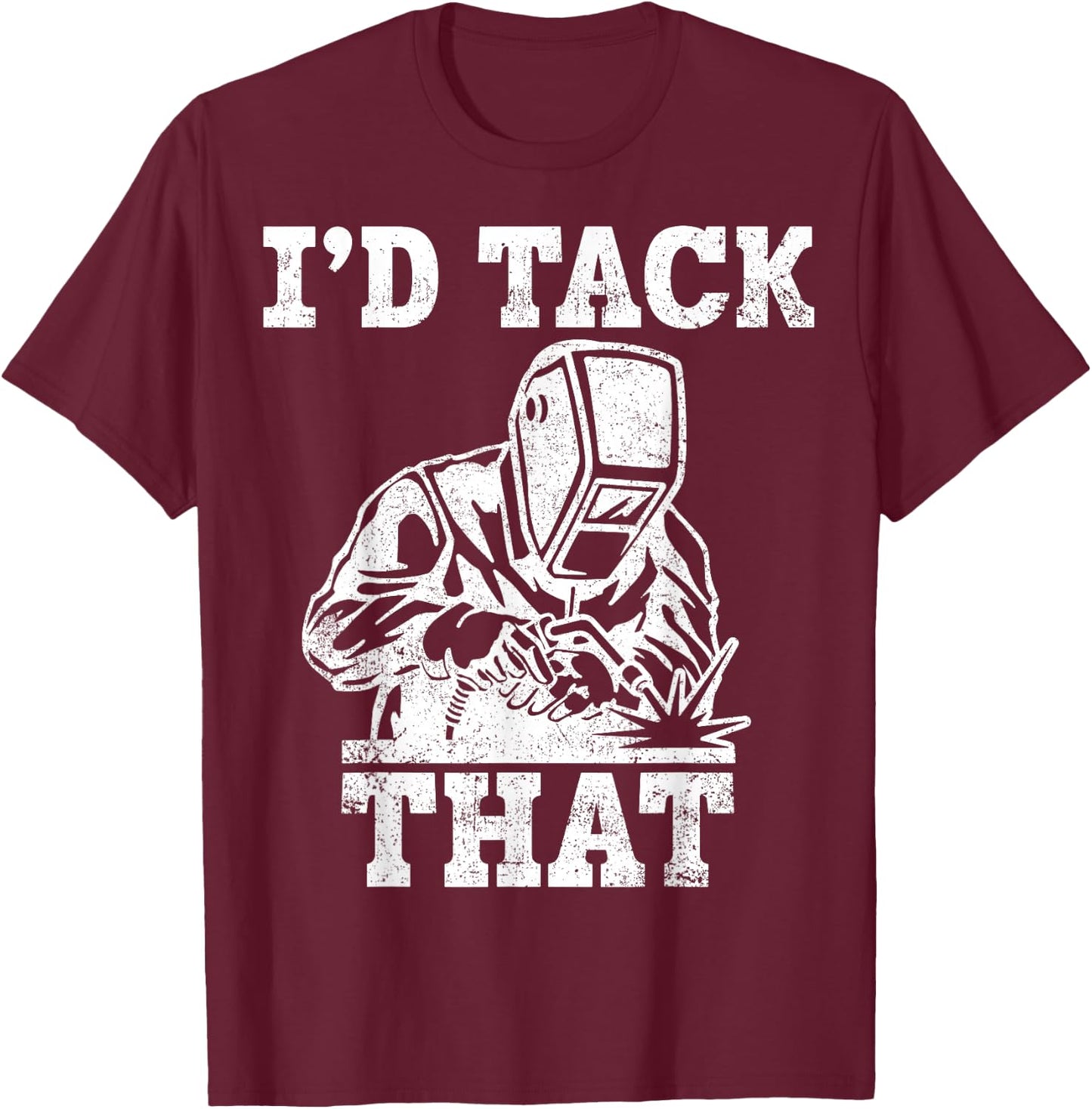 Welder Pipefitter I'd Tack That T-Shirt - T-Shirt | Maroon