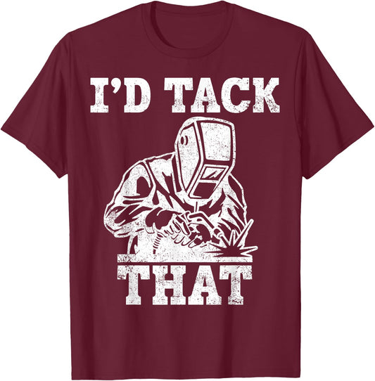 Welder Pipefitter I'd Tack That T-Shirt - T-Shirt | Maroon