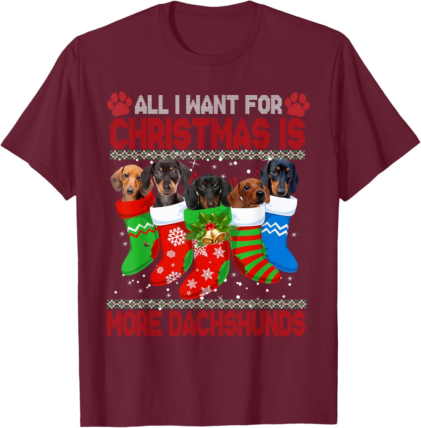 I Want For Christmas Is More Dachshunds Ugly Xmas Dog Lovers T-Shirt - T-Shirt | Maroon