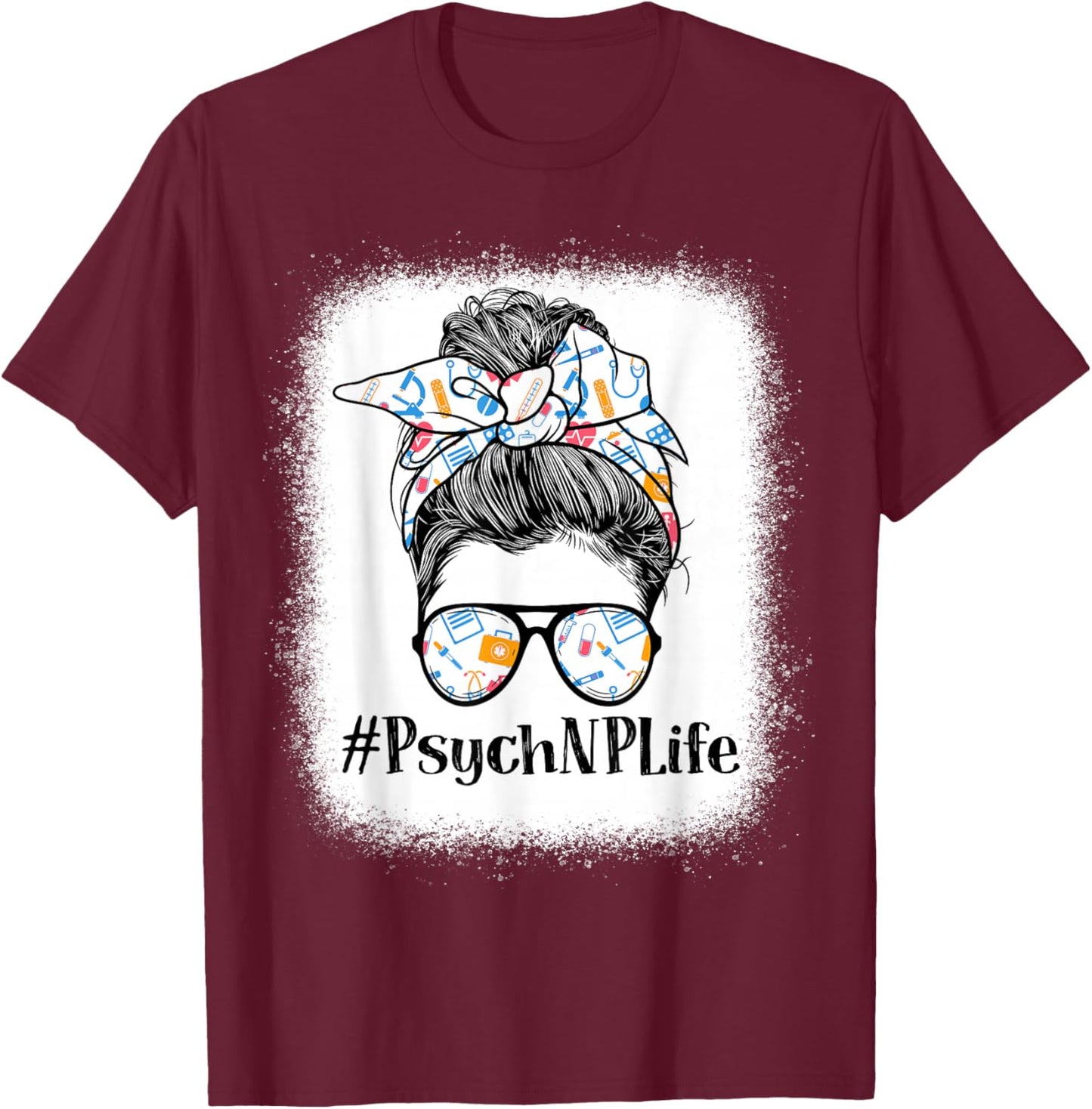 Psych NP Psychiatric Nurse Practitioner Life Appreciation T-Shirt - T-Shirt | Maroon
