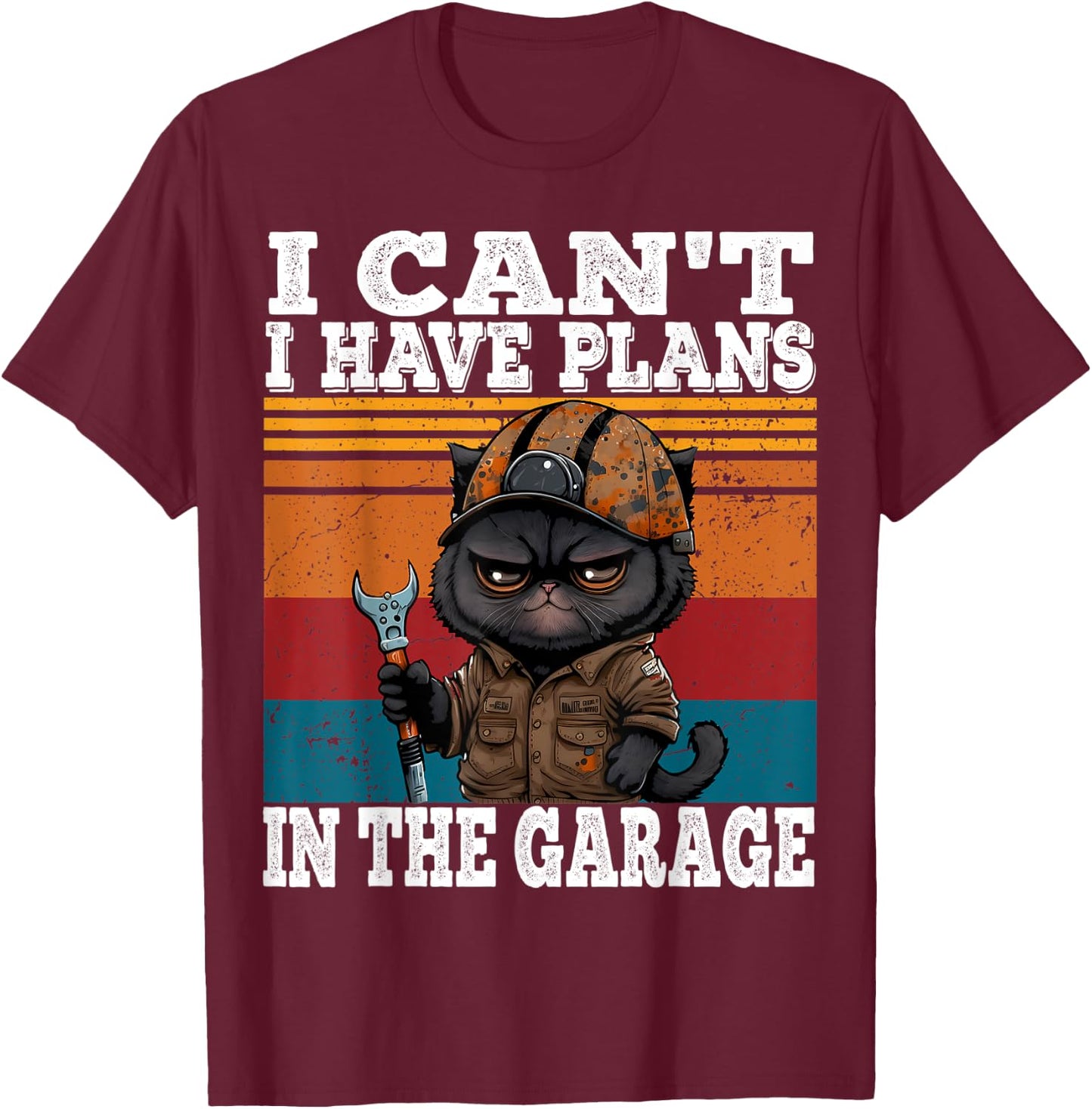 I Can't I Have Plans In The Garage Car Mechanics Funny Cat T-Shirt - T-Shirt | Maroon