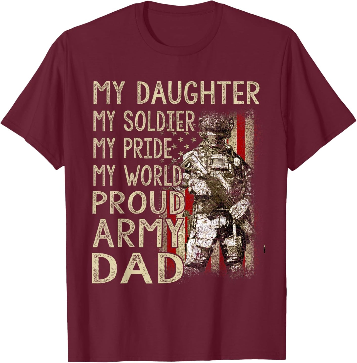 My Daughter My Soldier Hero Proud Army Dad Military Father T-Shirt - T-Shirt | Maroon