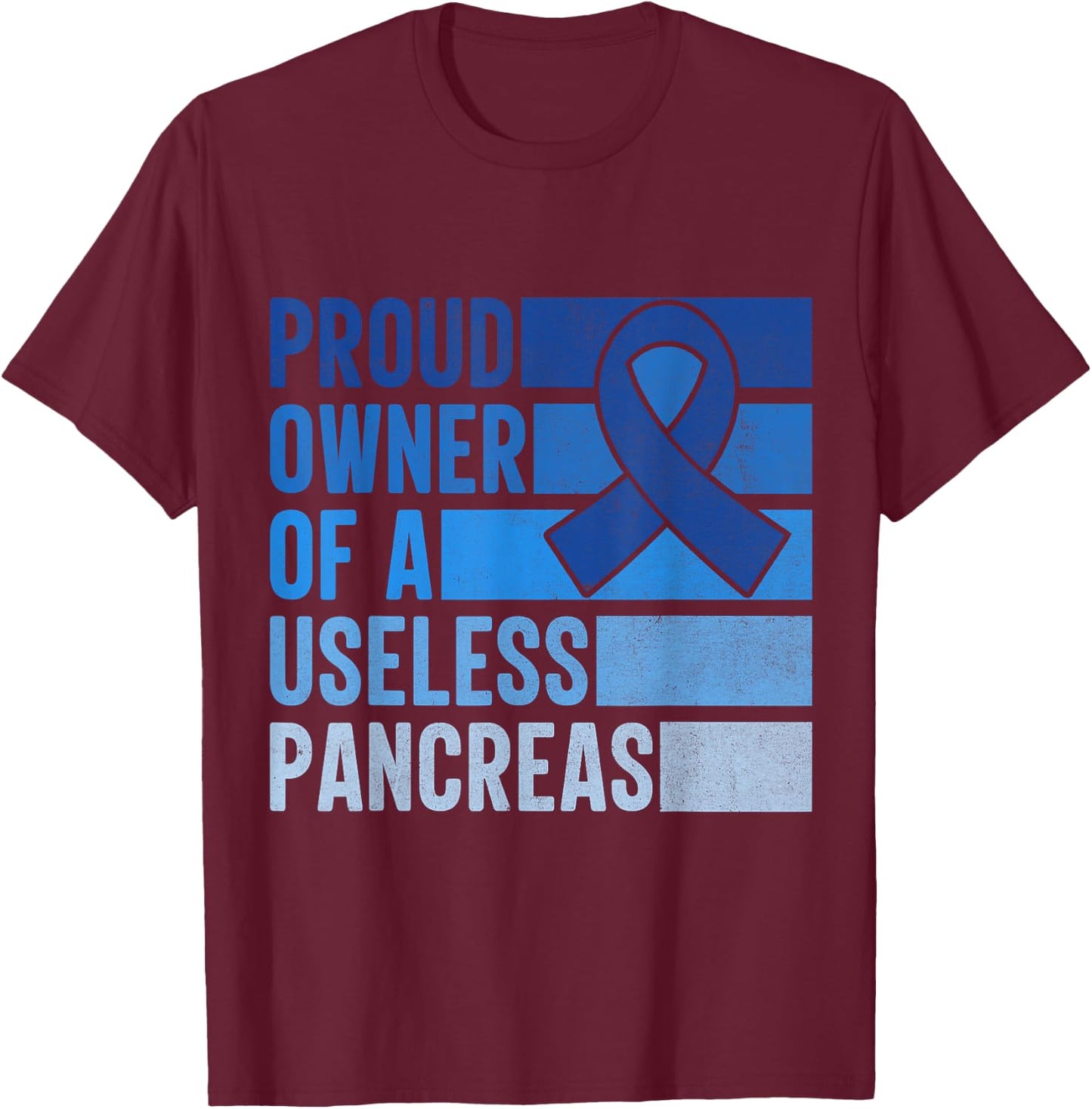 Proud Owner Of A Useless Pancreas Type 1 Diabetes Awareness T-Shirt - T-Shirt | Maroon