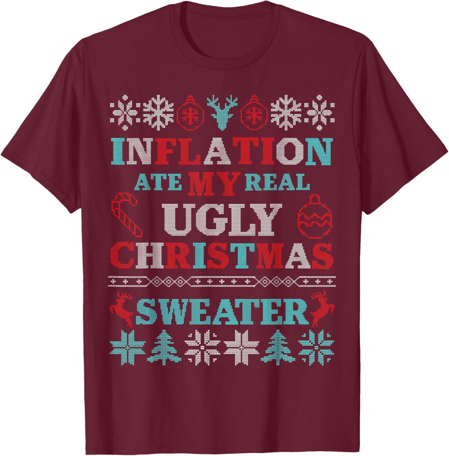 Funny Inflation Ate My Real Ugly Christmas Sweater T-Shirt - T-Shirt | Maroon