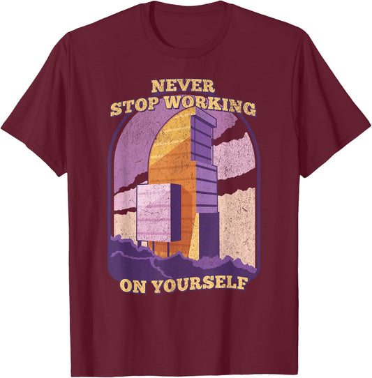 Never Stop Working On Yourself Motivation Positive Cute T-Shirt - T-Shirt | Maroon