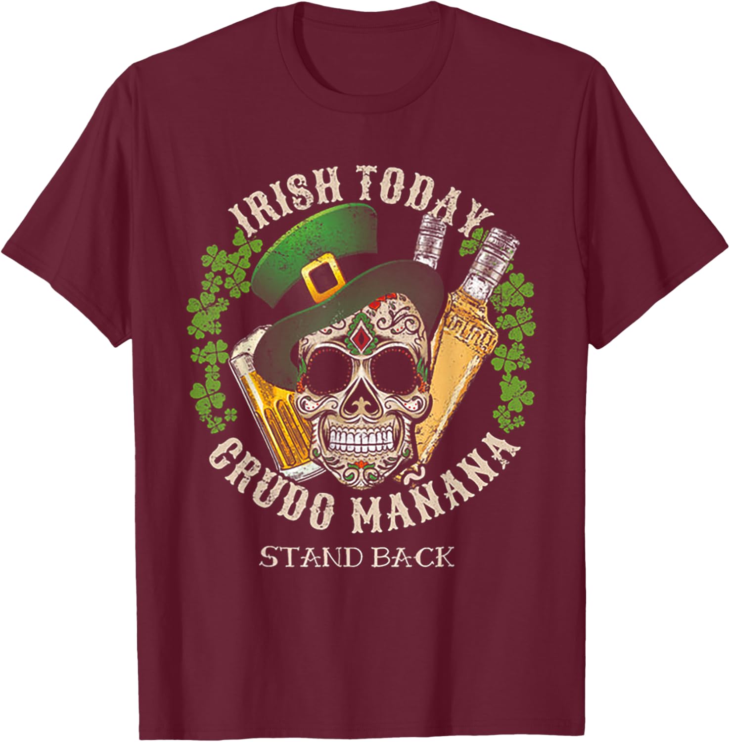 Irish Today Crudo Manana St. Patrick's Day T-Shirt - T-Shirt | Maroon