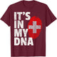 IT'S IN MY DNA Swiss Switzerland Flag Matching Family T-Shirt - T-Shirt | Maroon