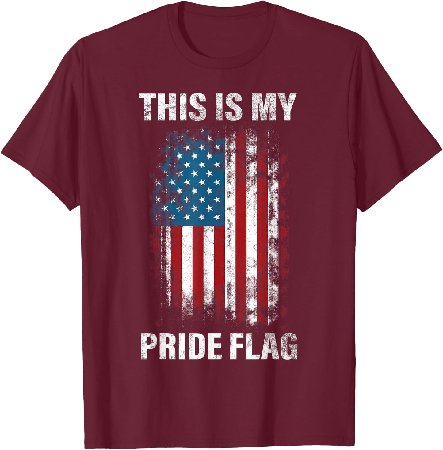 This Is My Pride Flag USA American 4th of July Patriotic T-Shirt - T-Shirt | Maroon