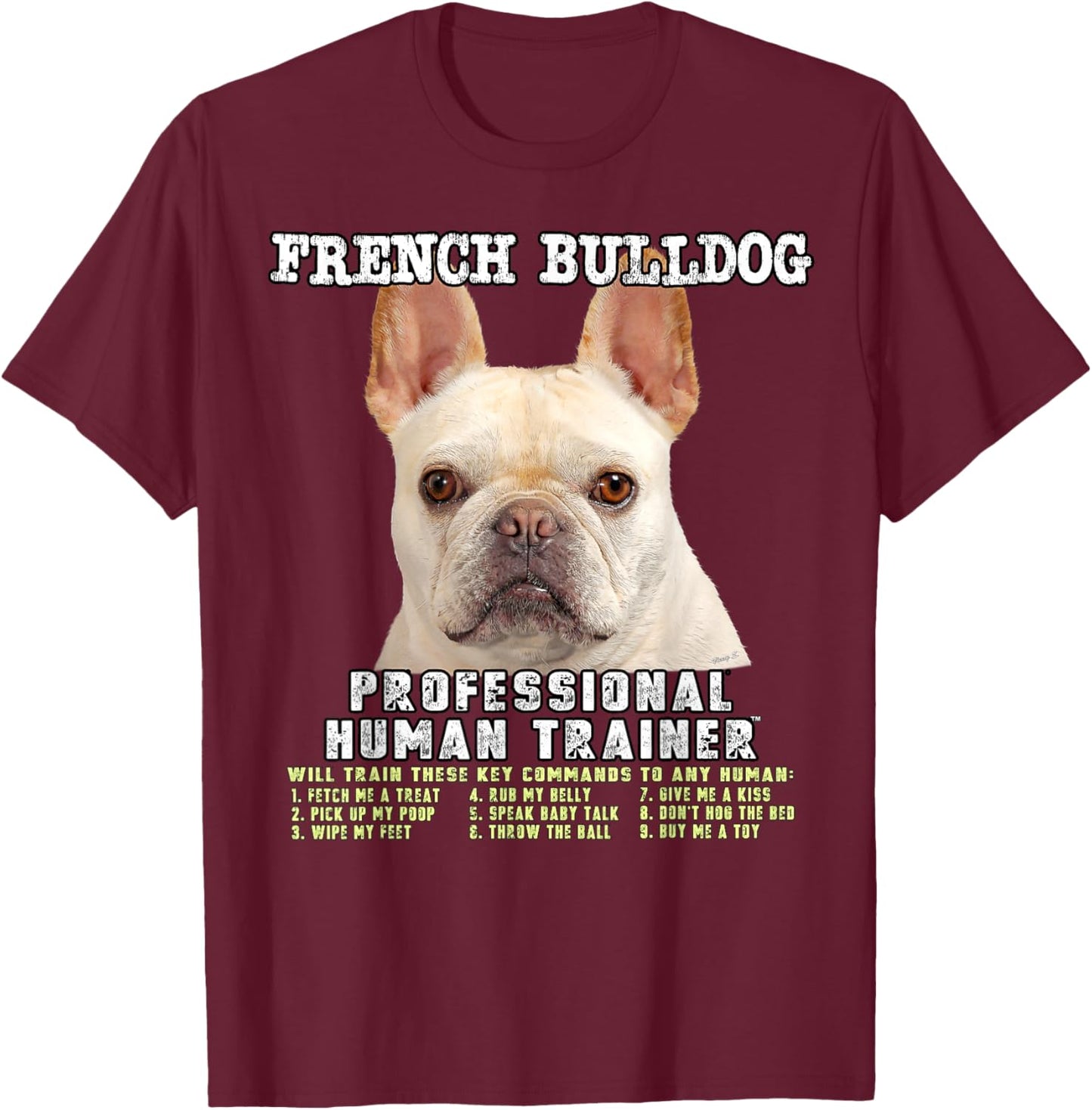 French Bulldog Frenchie Fawn Professional Human Trainer Gift T-Shirt - T-Shirt | Maroon