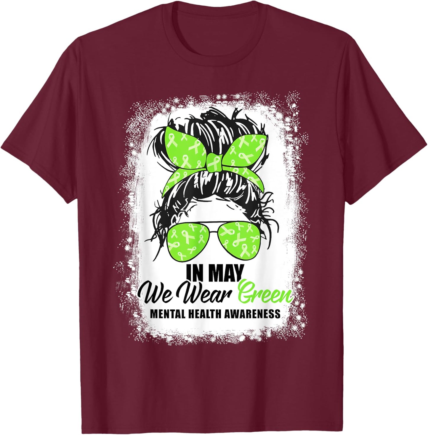 In May We Wear Green Messy Bun Mental Health Awareness Month T-Shirt - T-Shirt | Maroon