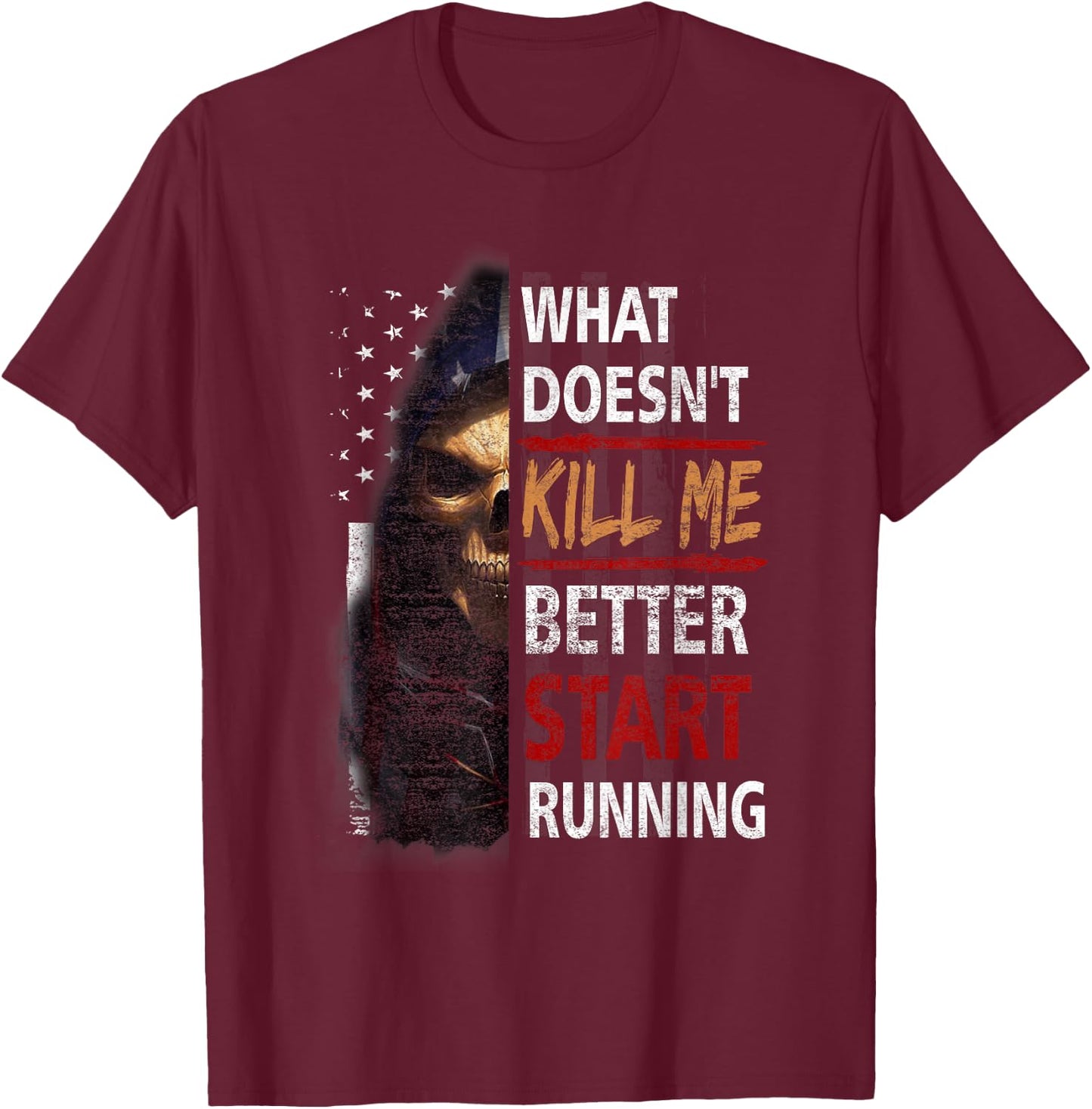What Doesn't Kill Me Better Start Running Skeleton Usa Flag T-Shirt - T-Shirt | Maroon