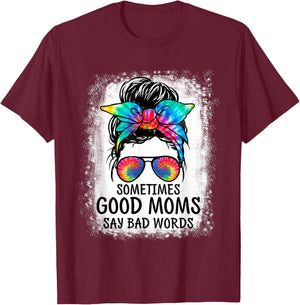 Sometimes Good Moms Say Bad Words Messy Bun Mother's Day T-Shirt - T-Shirt | Maroon