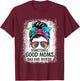 Sometimes Good Moms Say Bad Words Messy Bun Mother's Day T-Shirt - T-Shirt | Maroon