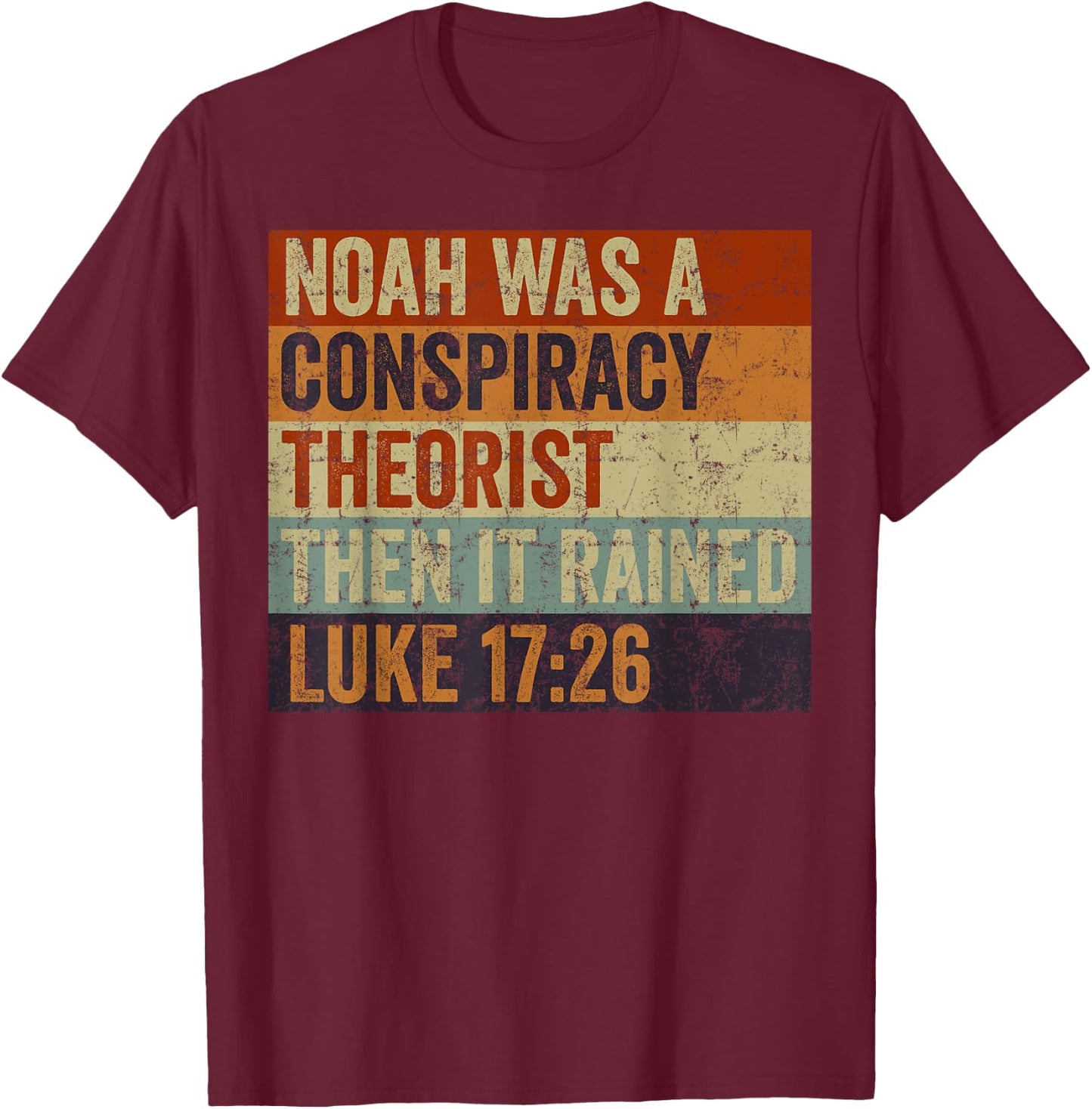 Funny Christian Religious Pun Men Women Humor Conservative Noah Was A Conspiracy Theorist T-Shirt - T-Shirt | Maroon