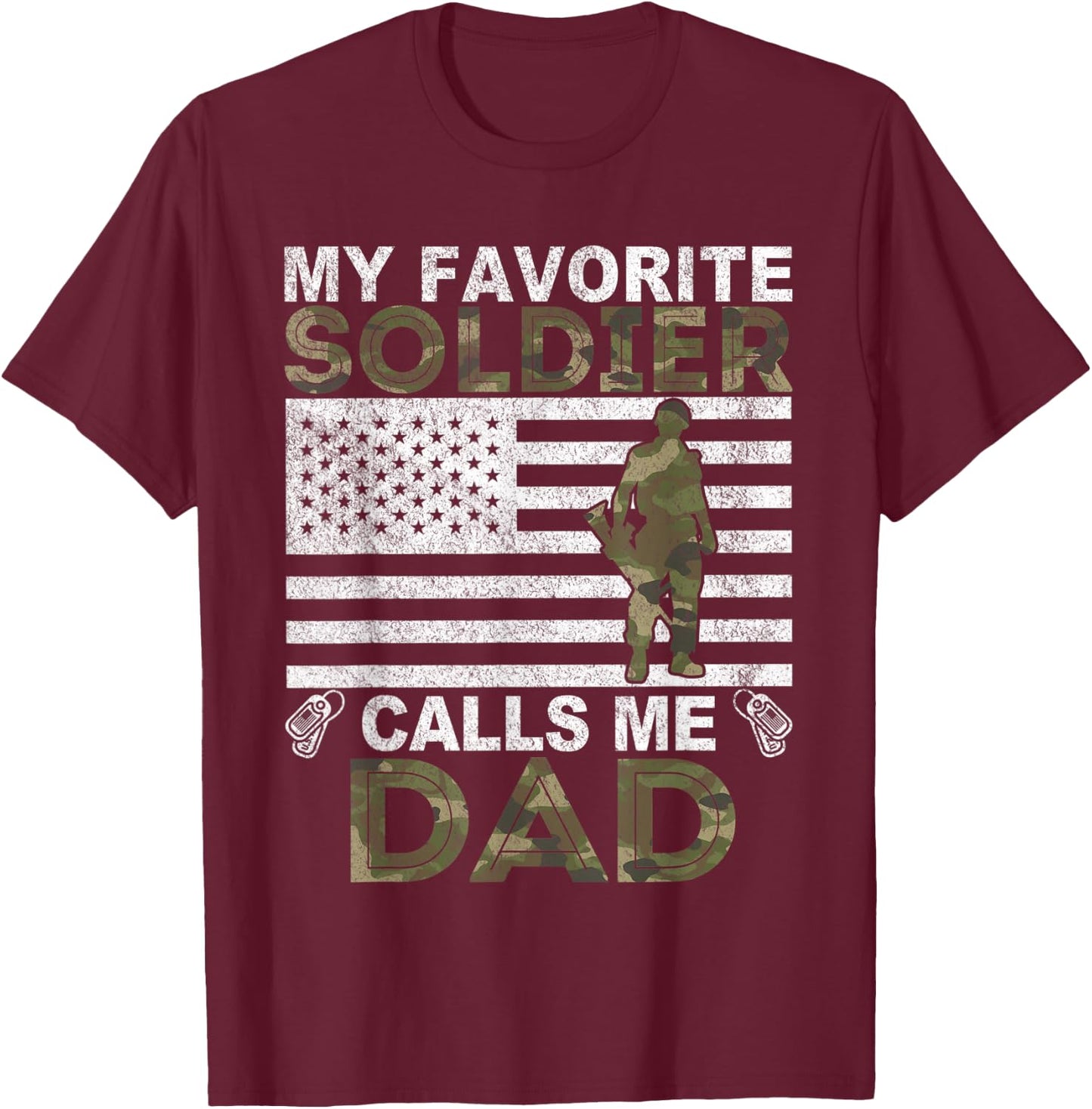 My Favorite Soldier Calls Me Dad Solider Dad T-Shirt - T-Shirt | Maroon