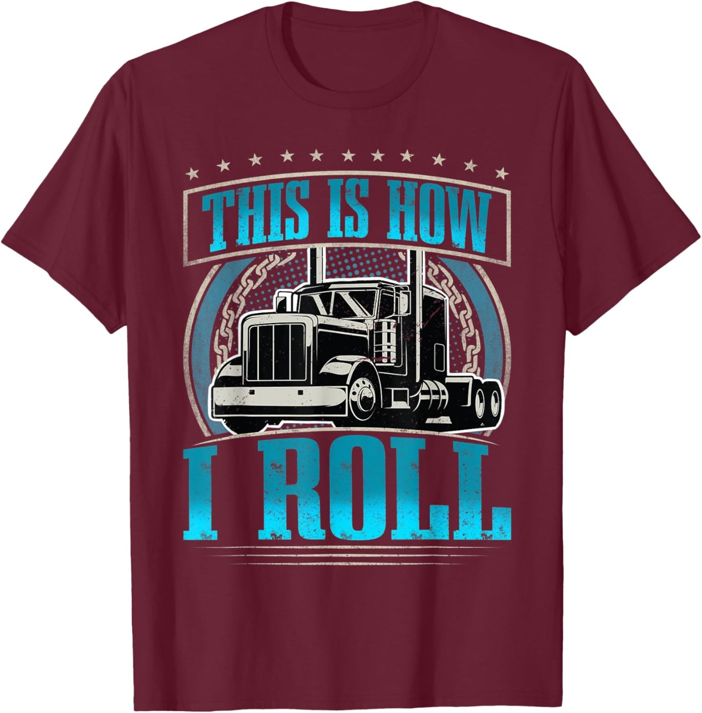 This Is How I Roll I Trucker I Truck Driver T-Shirt - T-Shirt | Maroon