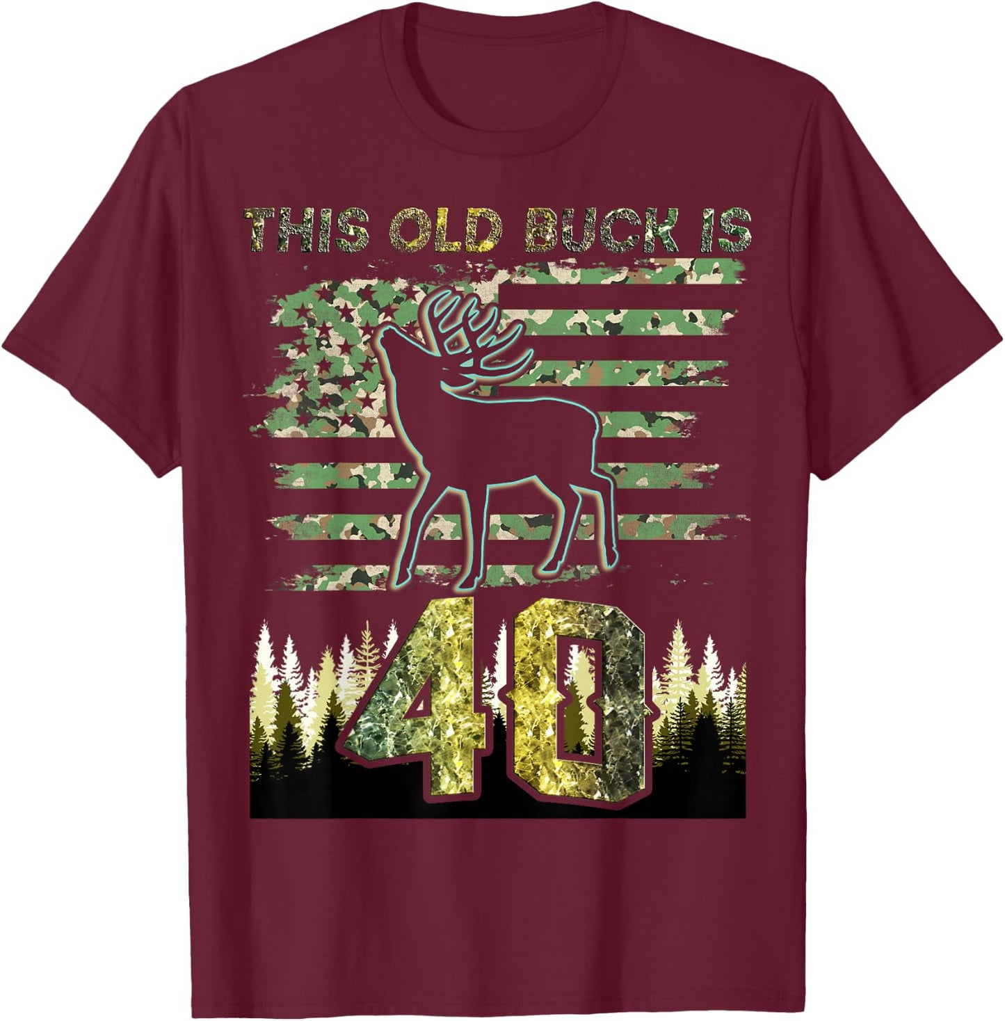 This Old Buck Is 40: 40 Old Deer Hunter 40th Birthday Deer T-Shirt - T-Shirt | Maroon