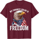 My Favorite Color Is Freedom Patriotic Eagle American Flag T-Shirt - T-Shirt | Maroon