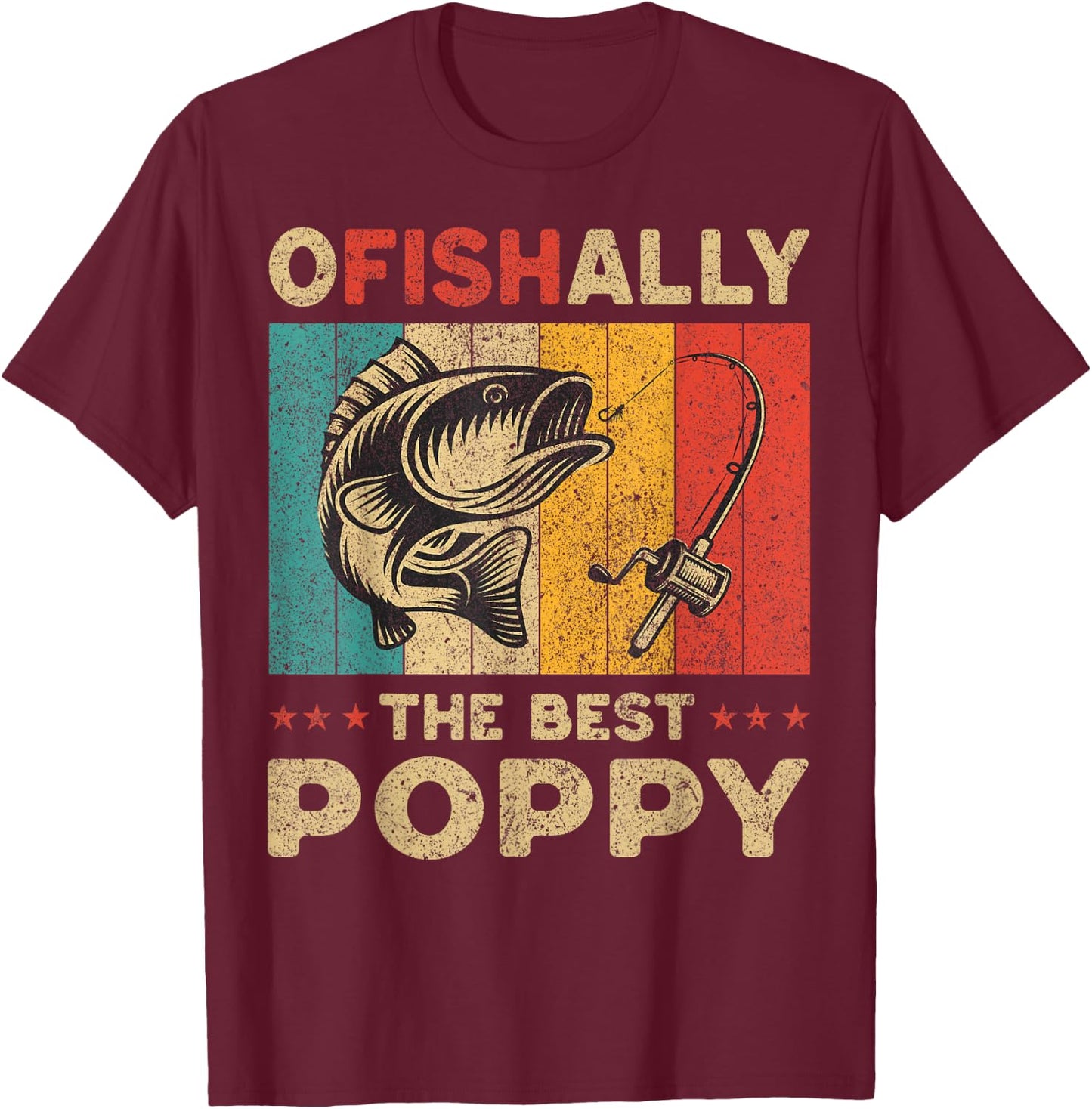 Father's Day Present Funny Fishing Ofishally The Best Poppy T-Shirt - T-Shirt | Maroon