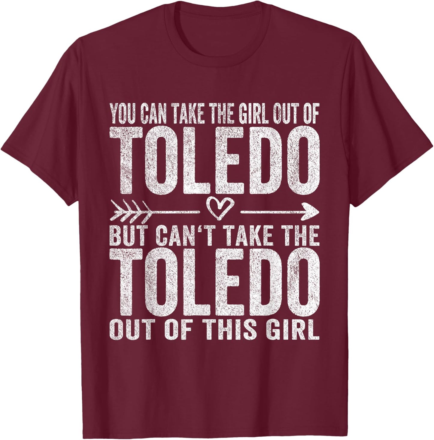 Girl Out Of Toledo Ohio Hometown Home Toledo T-Shirt - T-Shirt | Maroon