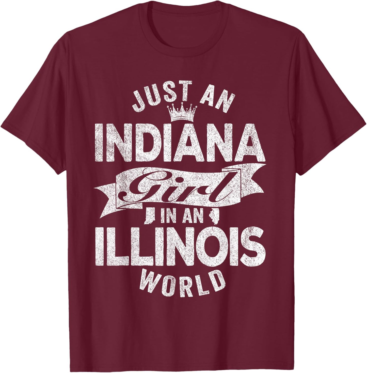 Just An Indiana Girl In An Illinois World T-Shirt - T-Shirt | Maroon