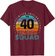 40 Year Old Birthday Squad Vintage 40th B-Day Group Friends T-Shirt - T-Shirt | Maroon