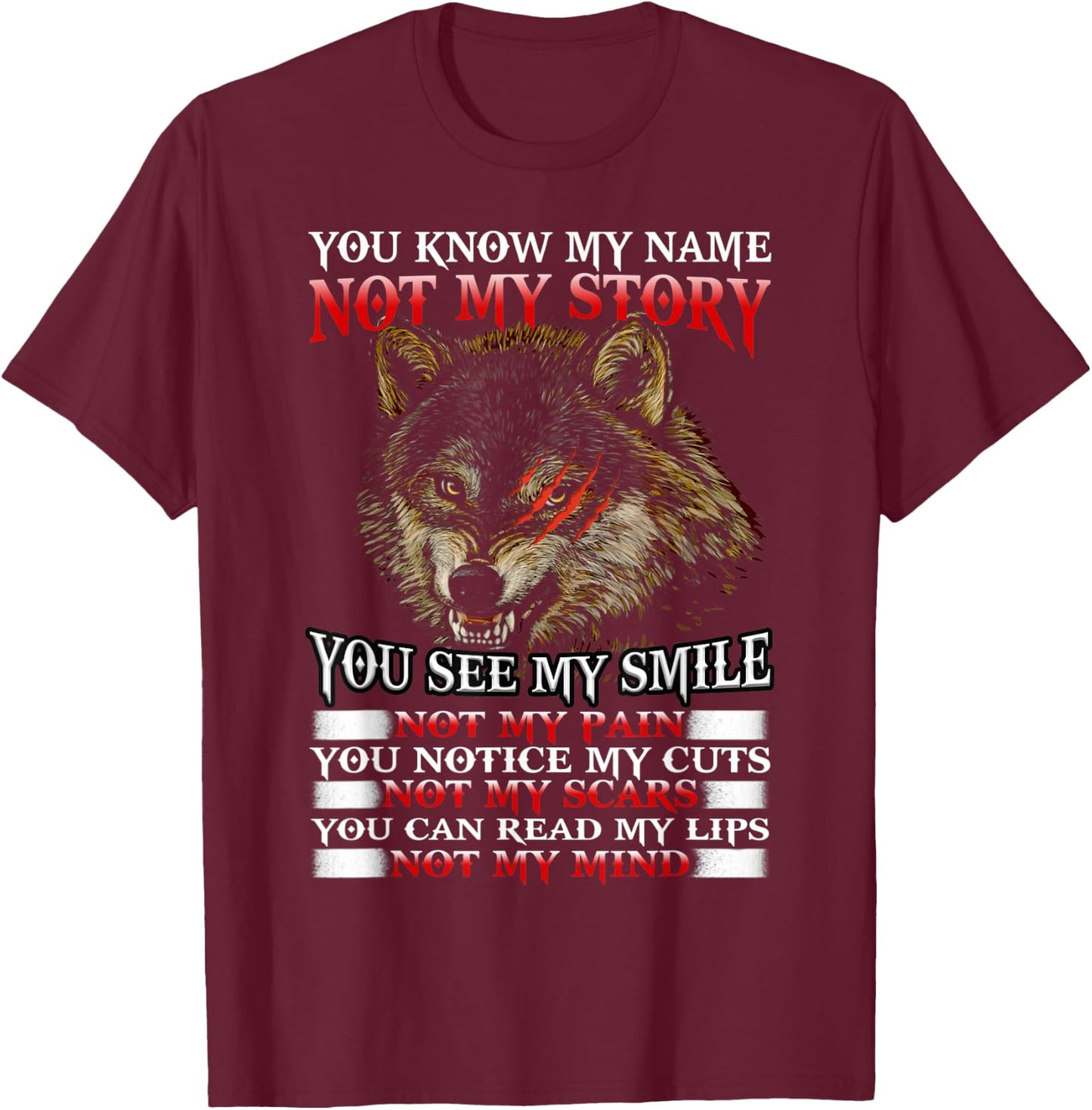 Wolf You Know My Name Not My Story You See My Smile T-Shirt - T-Shirt | Maroon