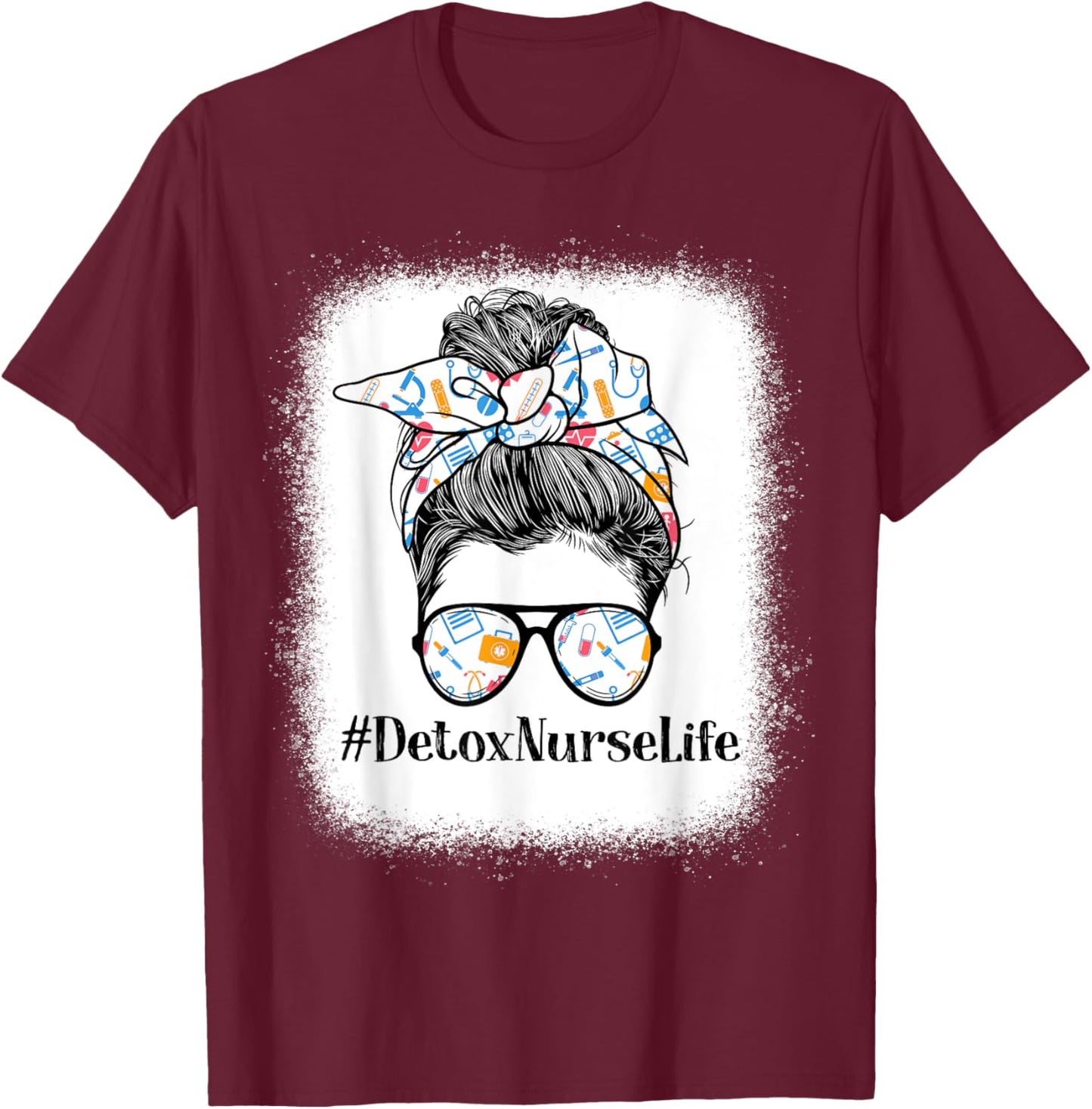 Detox Nurse Life Appreciation Day Messy Bun Women T-Shirt - T-Shirt | Maroon