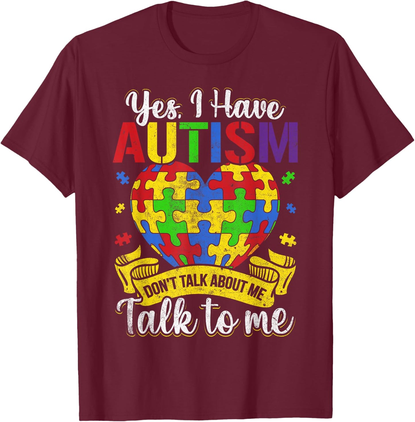 Autism Autistic Kids Awareness Child Day Yes I Have Autism T-Shirt - T-Shirt | Maroon