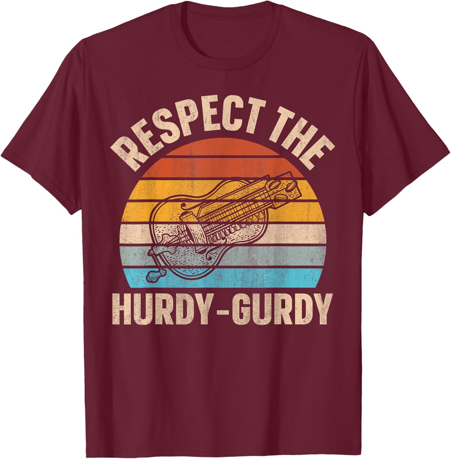 Respect the Hurdy-Gurdy Quote for a Hurdy-gurdy lover T-Shirt - T-Shirt | Maroon