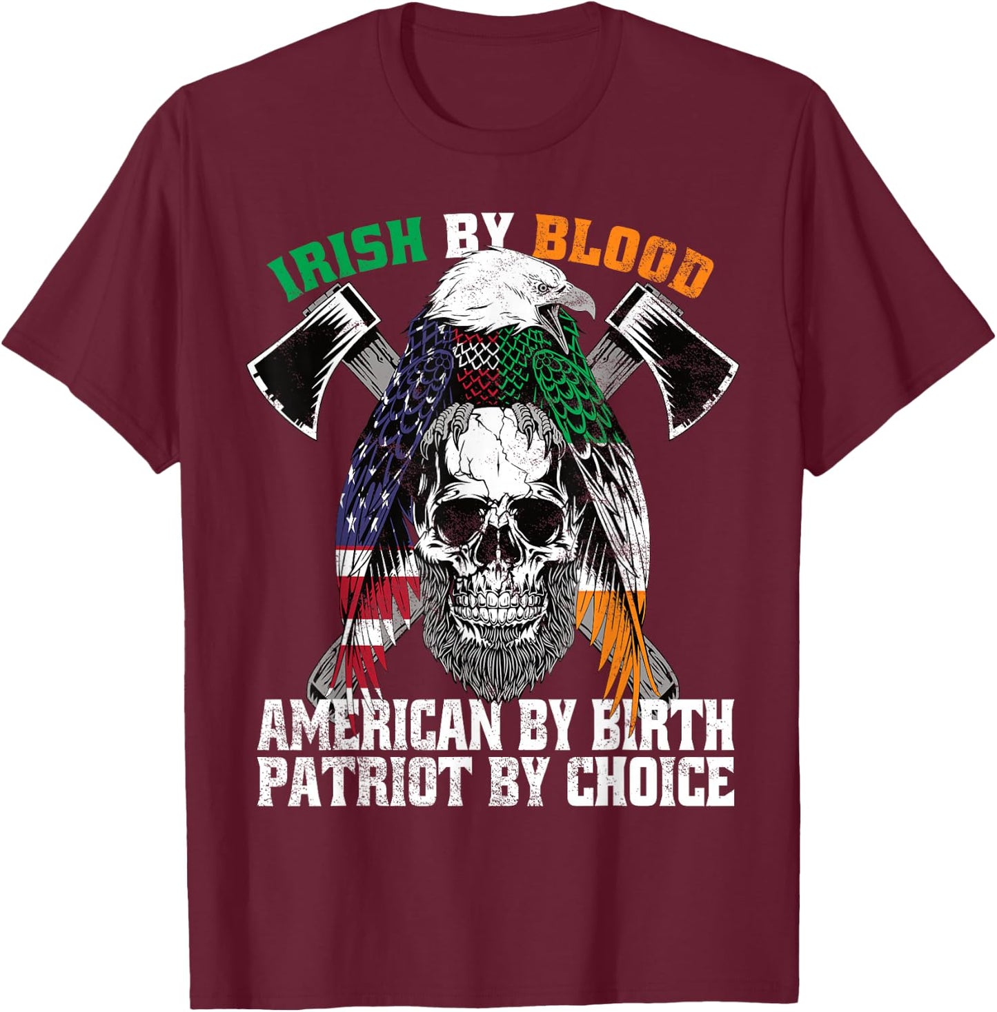 Irish by Blood American by Birth Patriot by Choice Eagle T-Shirt - T-Shirt | Maroon