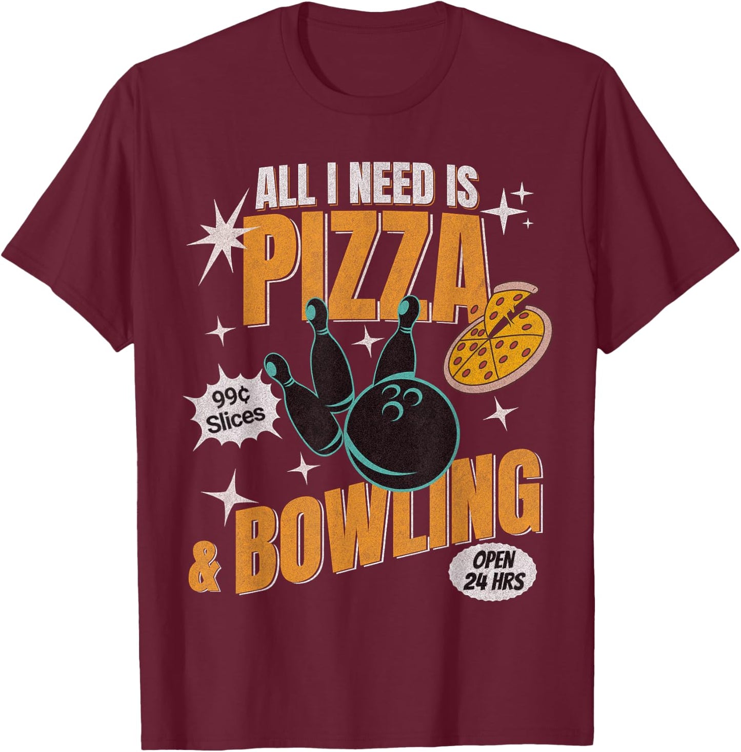 Funny Pizza Bowlers All I Need Is Pizza And Bowling T-Shirt - T-Shirt | Maroon