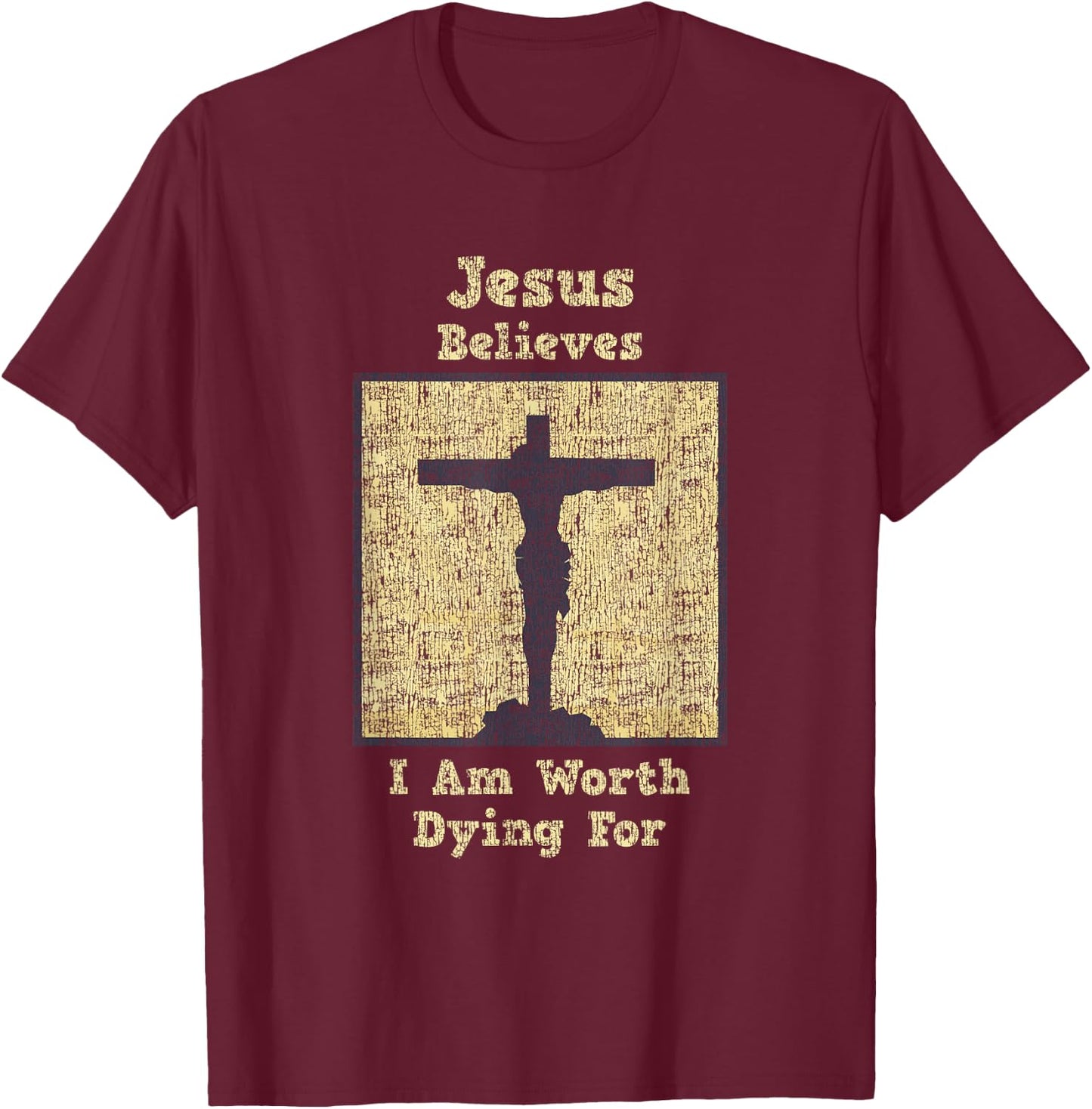 Jesus Believes I Am Worth Dying For Cross T-Shirt - T-Shirt | Maroon