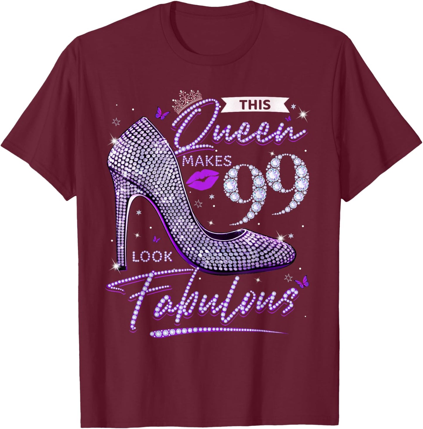 This Queen Makes 99 Looks Fabulous Shirt 99th Birthday Women T-Shirt - T-Shirt | Maroon
