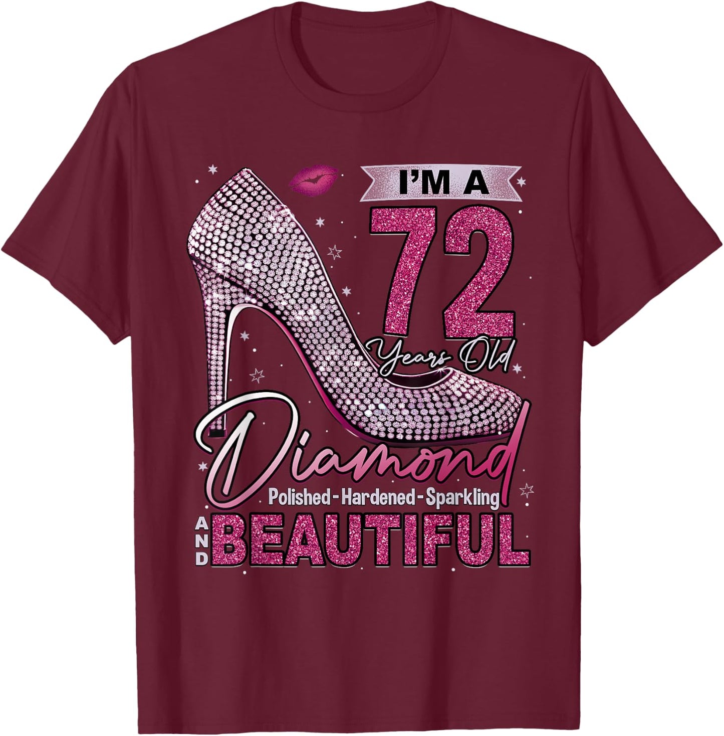 I'm A 72 Years Old Diamond, 72 and Fabulous Birthday Women T-Shirt - T-Shirt | Maroon