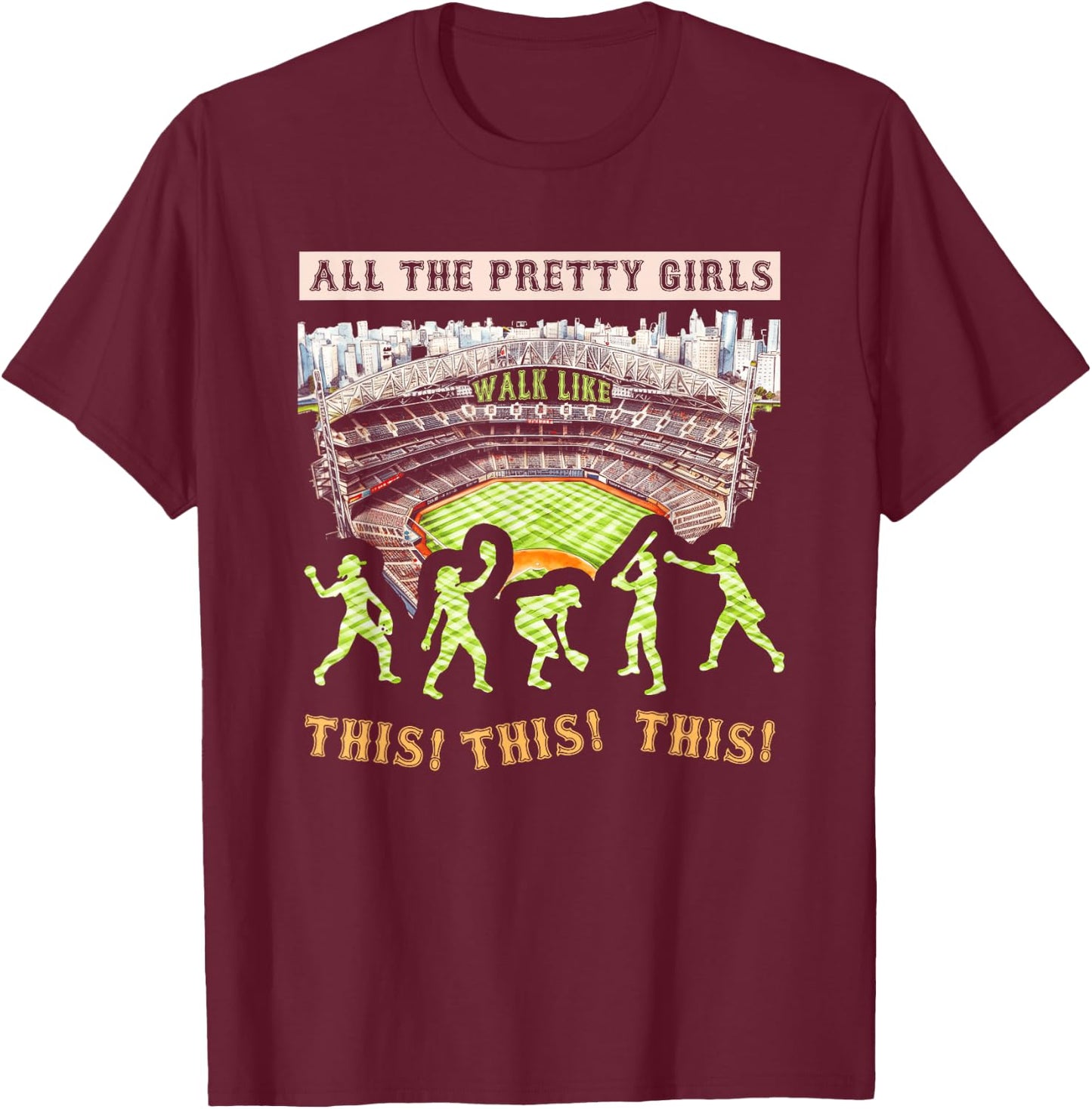 All The Pretty Girls Walk Like-This Baseball Softball Girl T-Shirt - T-Shirt | Maroon