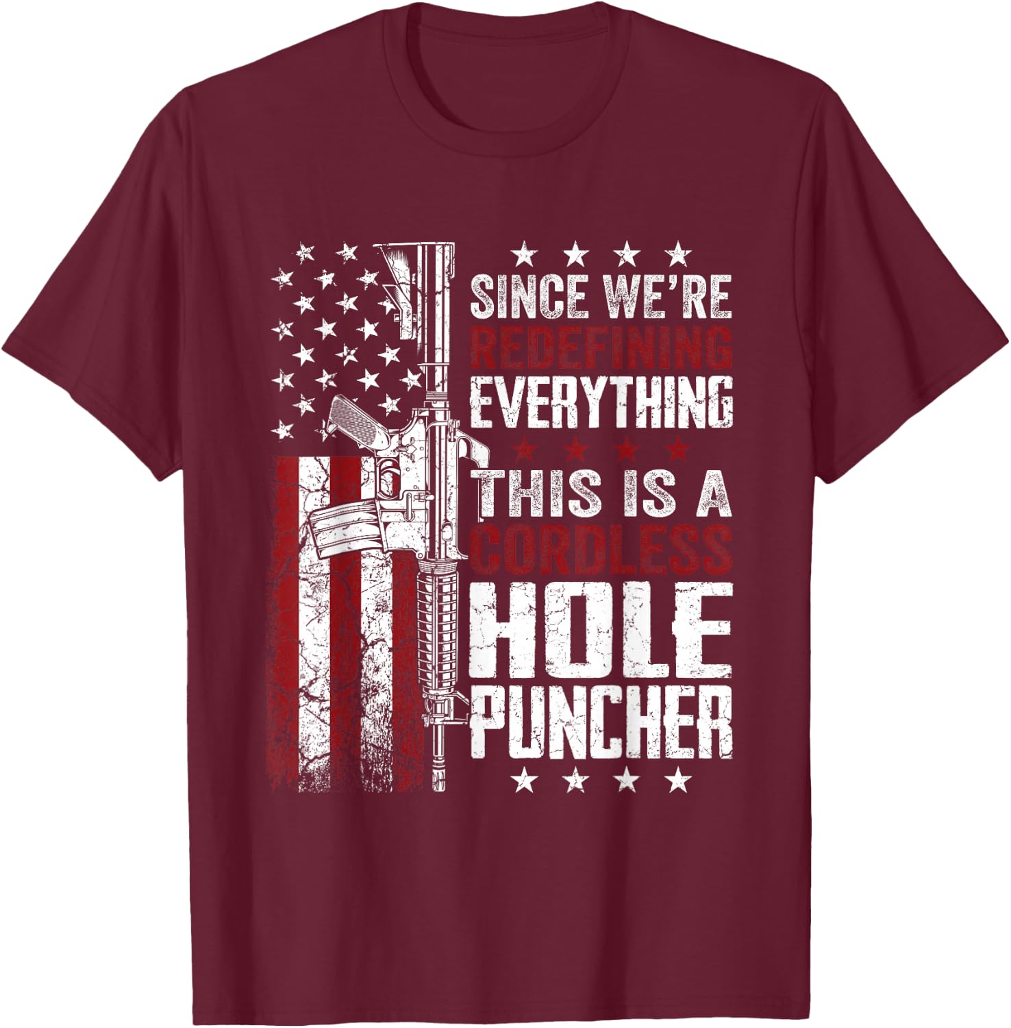 We're Redefining Everything This Is A Cordless Hole Puncher T-Shirt - T-Shirt | Maroon