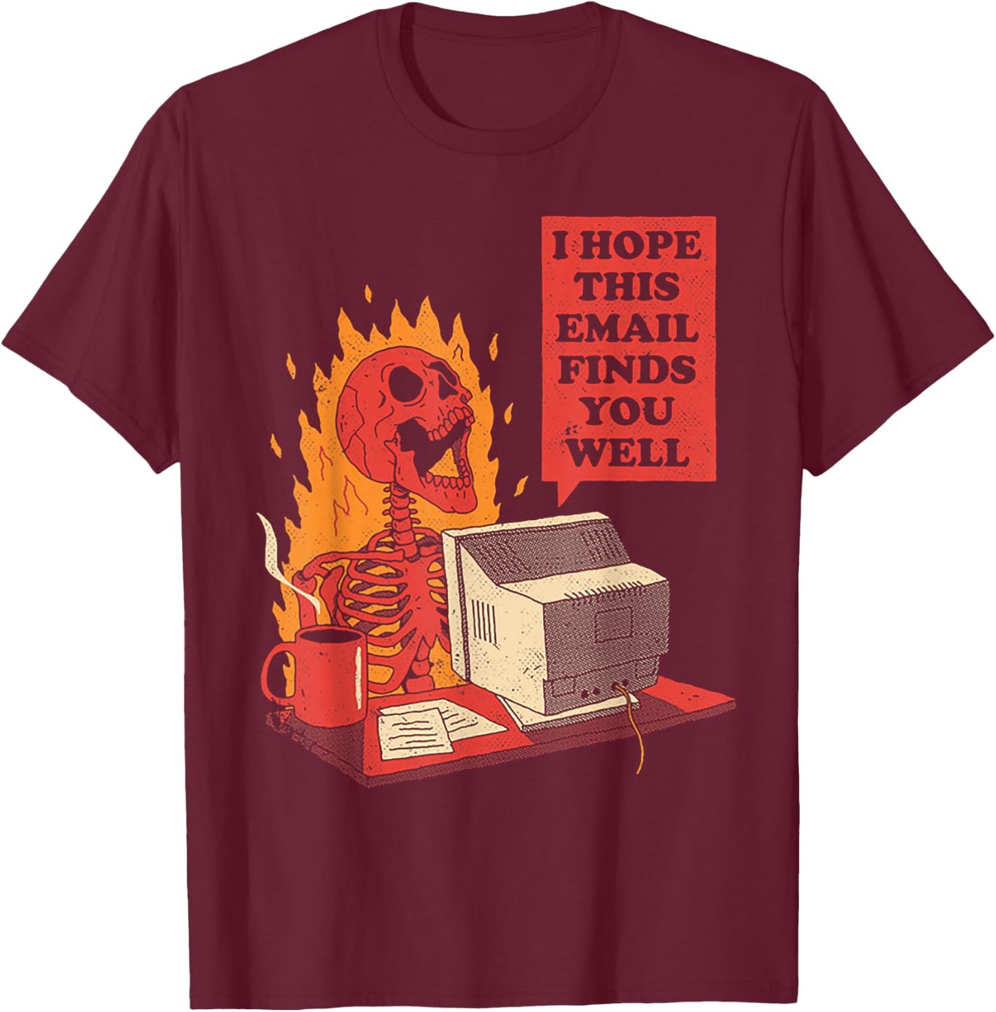 Skeleton I Hope This Emails Finds You Well T-Shirt - T-Shirt | Maroon