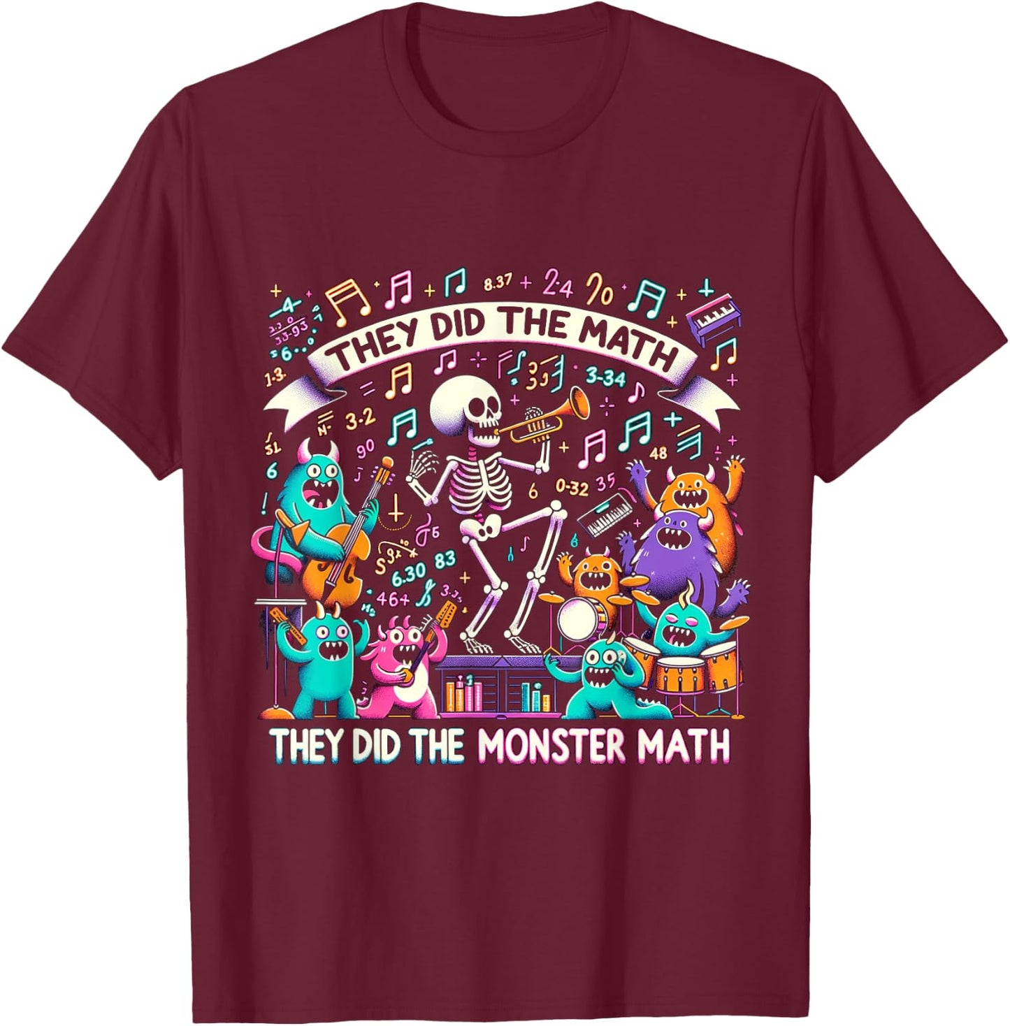 Skeleton Dancing They Did The Math They Did The Monster Math T-Shirt - T-Shirt | Maroon
