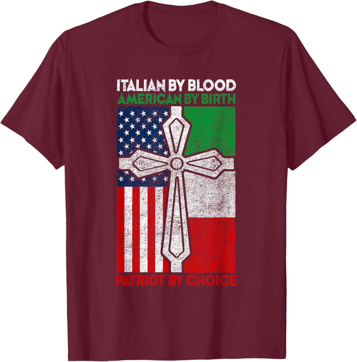 Italian By Blood American By Birth Patriot Choice T-Shirt - T-Shirt | Maroon