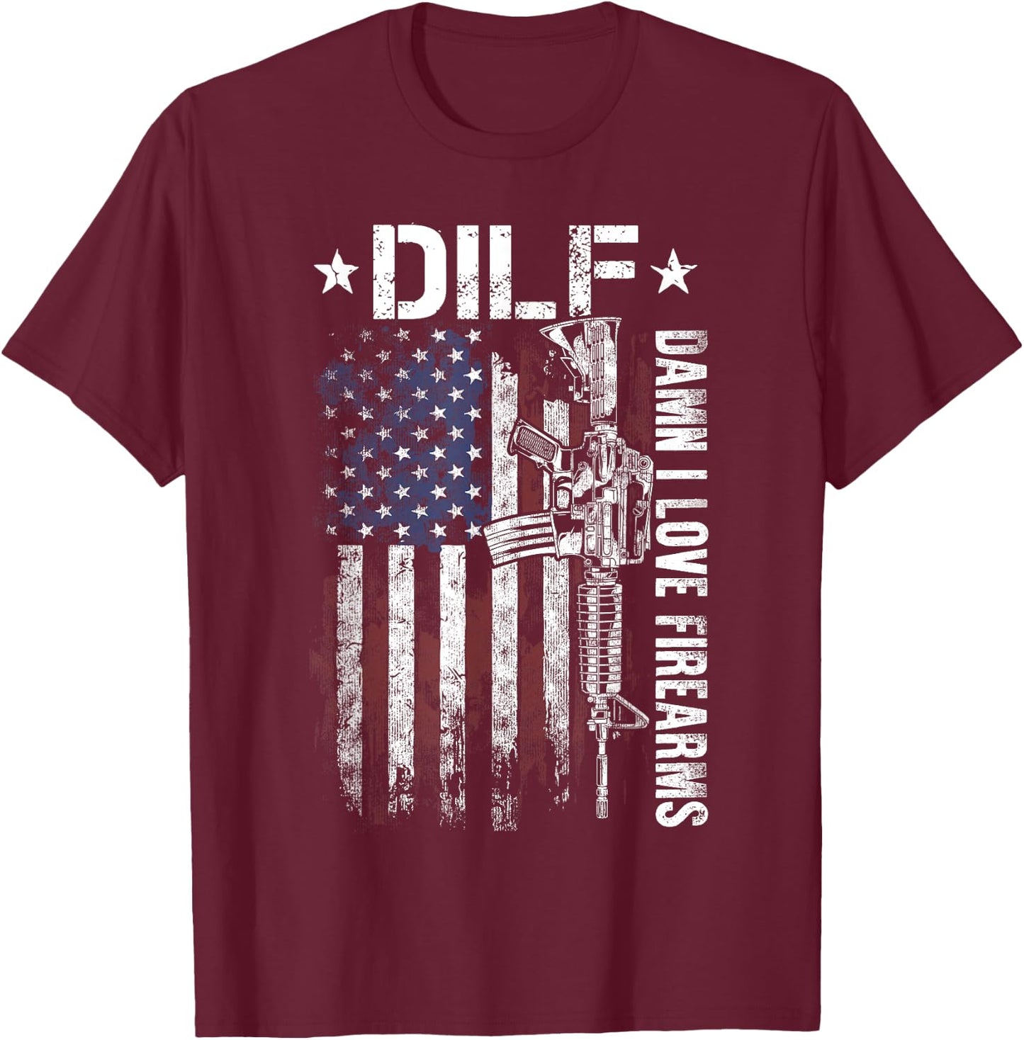 Gun American Flag DILF - Damn I Love Firearms T-Shirt - T-Shirt | Maroon