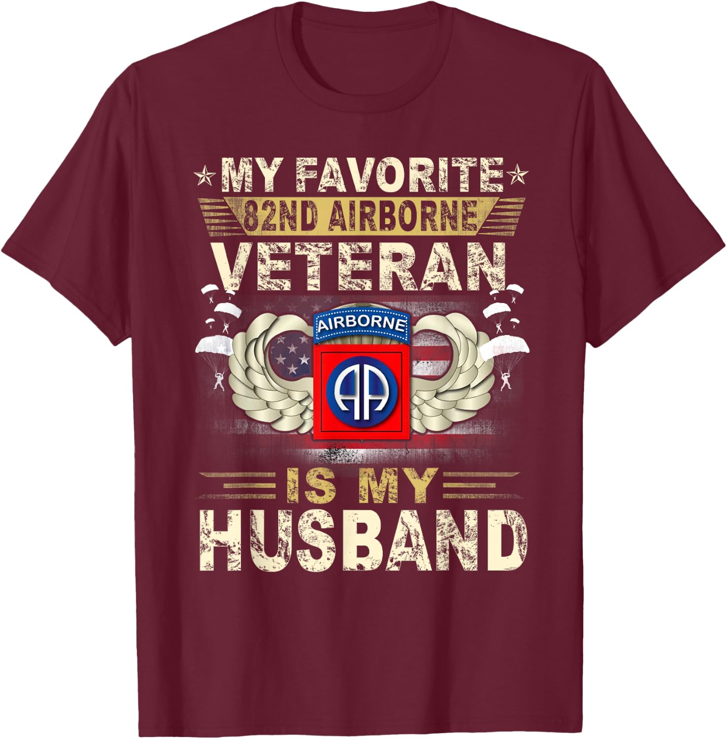 Veterans Day My Favorite 82nd Airborne Veteran Is My Husband T-Shirt - T-Shirt | Maroon