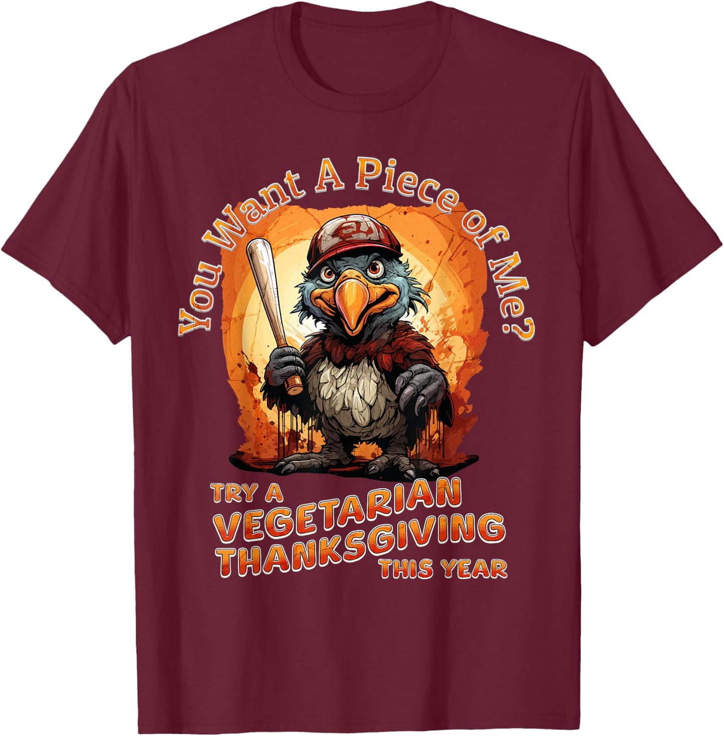 You want a piece of me funny thanksgiving turkey vegetarian T-Shirt - T-Shirt | Maroon