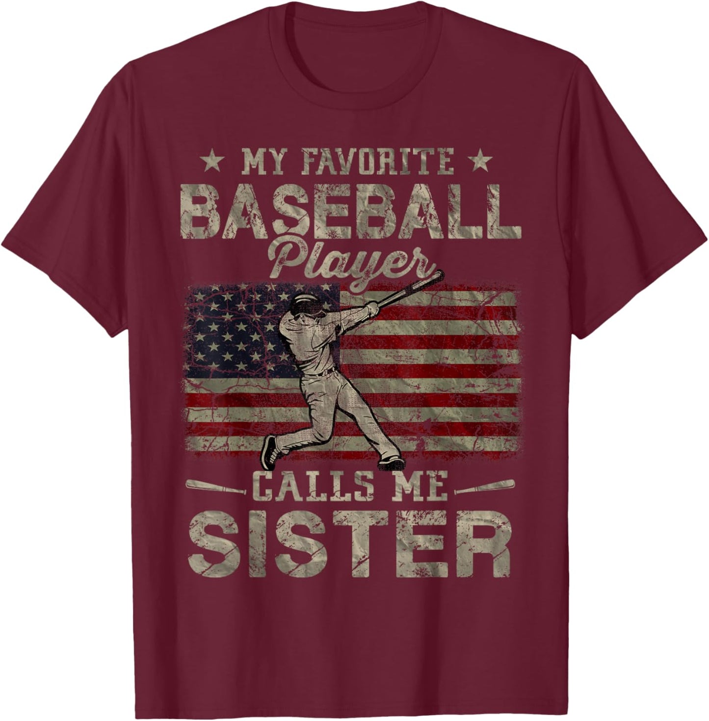 My Favorite Baseball Player Calls Me Sister USA Flag T-Shirt - T-Shirt | Maroon