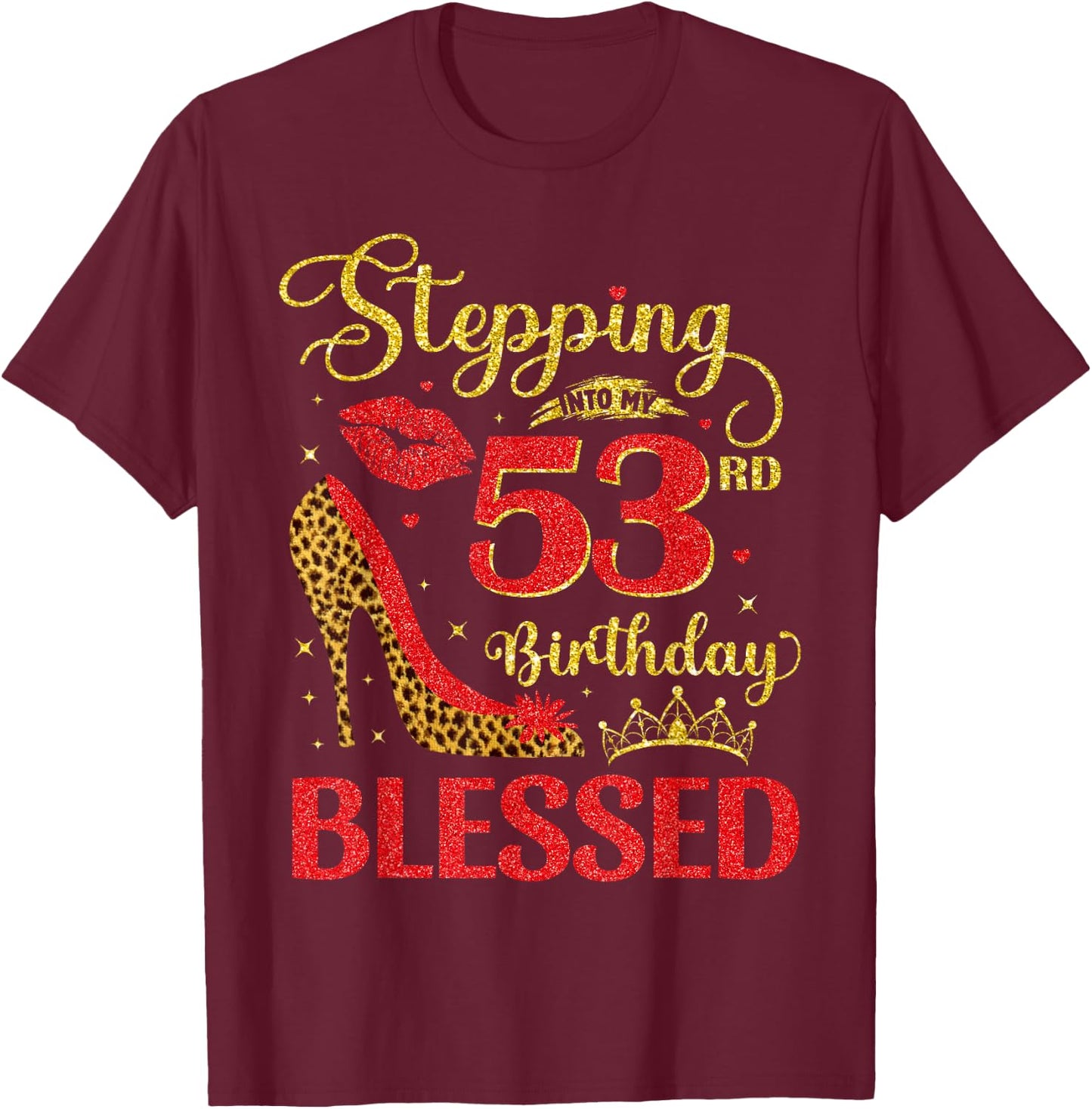 53 Years Old Birthday Blessed Stepping Into My 53rd Birthday T-Shirt - T-Shirt | Maroon